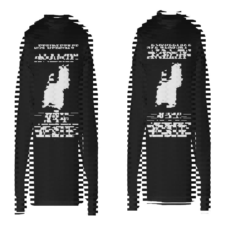 ウェスティ・ドッグを飼っている老人を決して過小評価しないでください 長袖Tシャツ