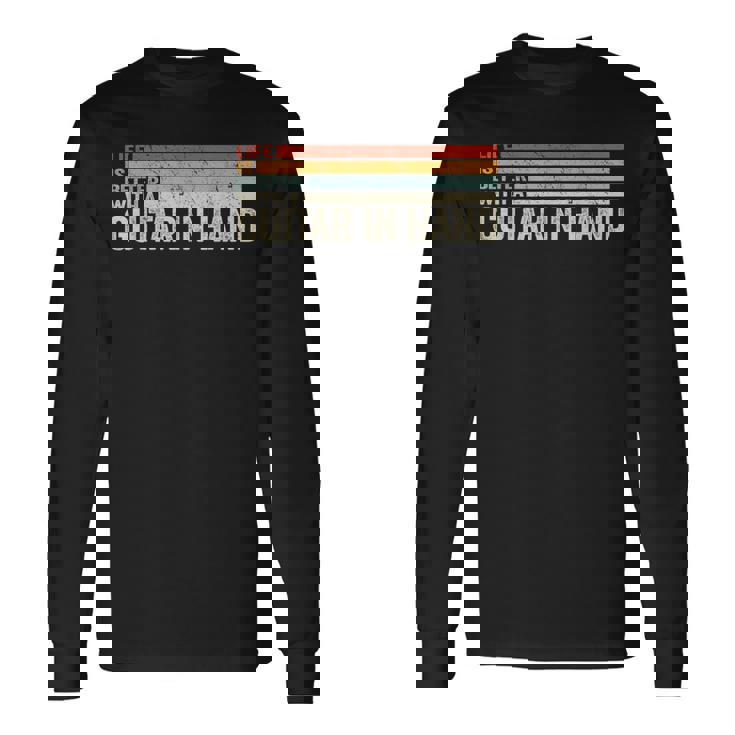 ギター・イン・ハンド・ミュージシャン・ギタリストとの人生はより良い。 長袖Tシャツ ギフトのアイデア