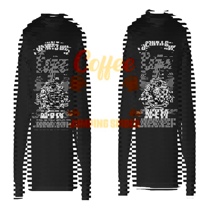 コーヒーを飲んで、面白いハエトリグモを撫でたいだけ 長袖Tシャツ