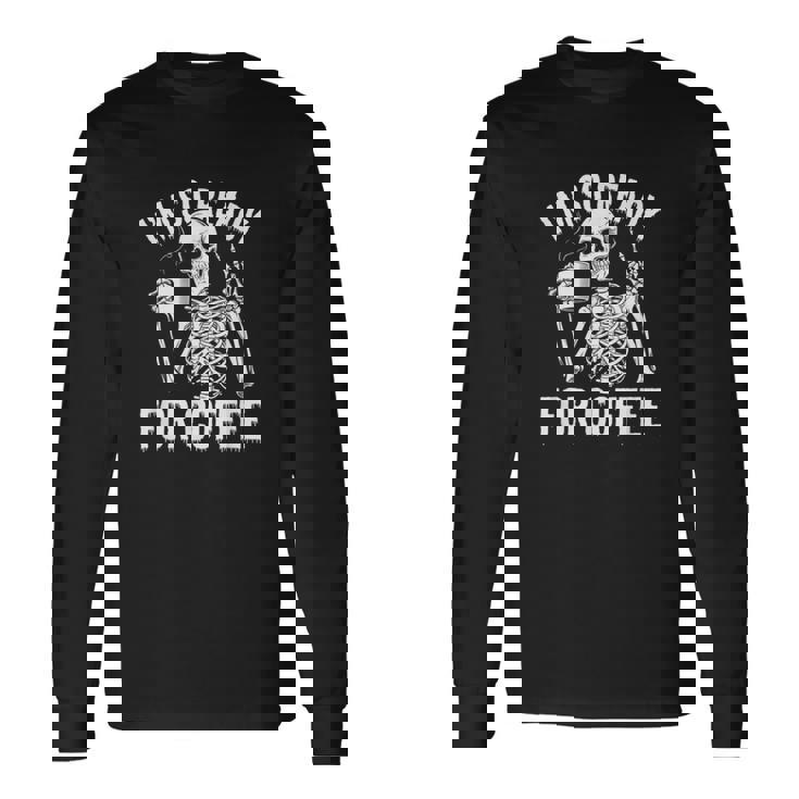 コーヒースケルトンとカフェイン中毒の覚悟はできてる 長袖Tシャツ