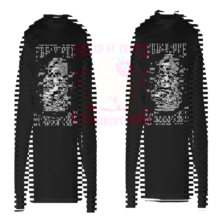 コーヒーフェミニストの怒りに支えられたスケルトンフェミニスト フェミニズム 長袖Tシャツ