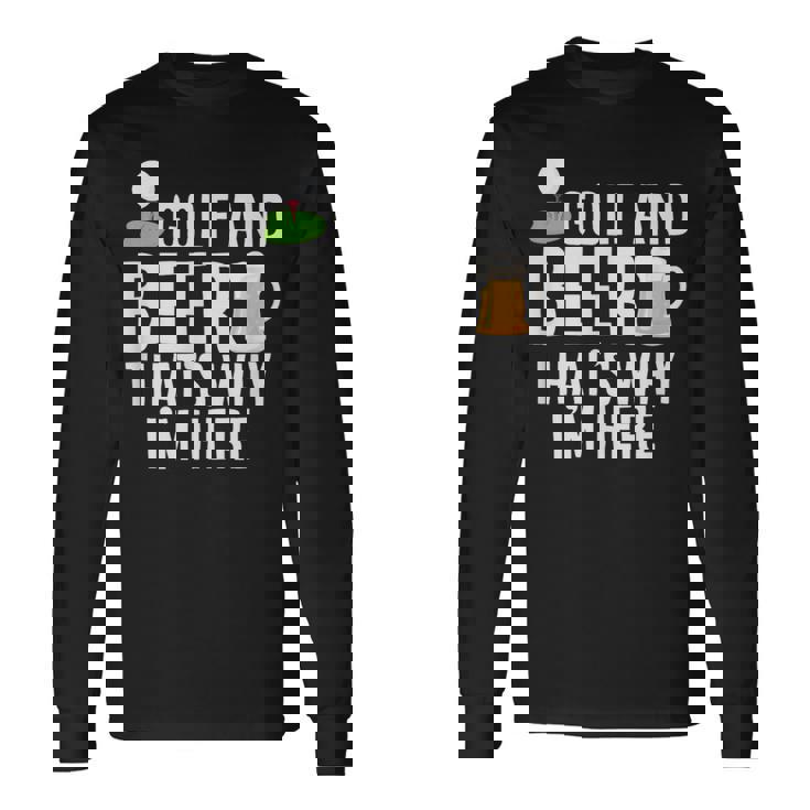 メンズ メンズ ゴルフウェア ゴルフとビール That's Why I'm Here 長袖Tシャツ