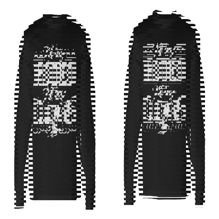 サーカスティック・ノット・マイ・ロデオノット・マイ・クラウンズ・ホース 長袖Tシャツ ギフトのアイデア