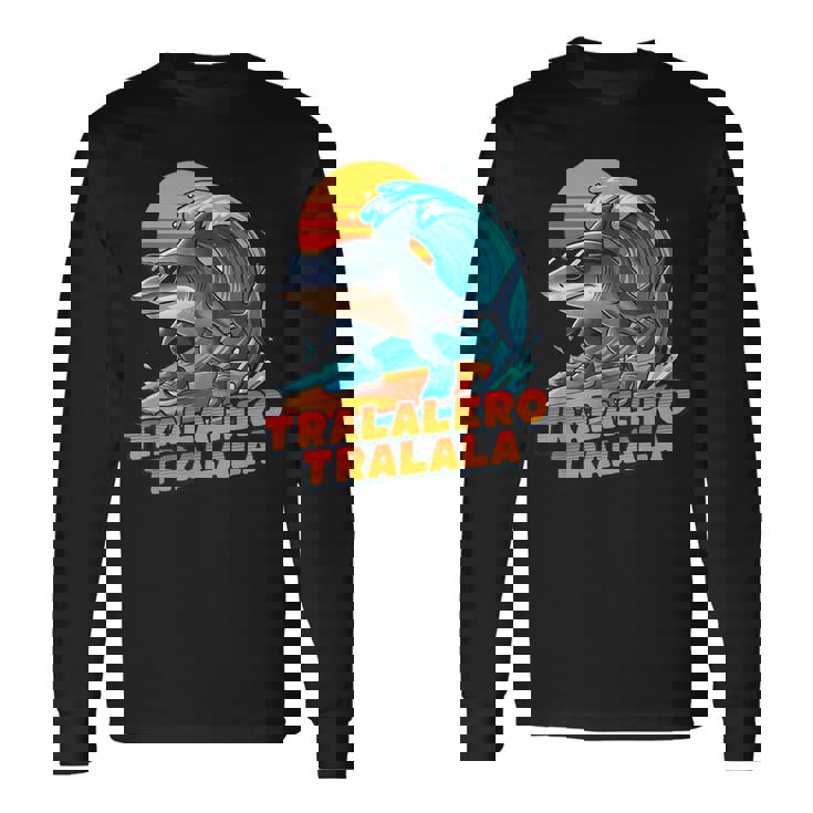 サーフィン トララレロ トラララ イタリアンブレインロットミーム 長袖Tシャツ