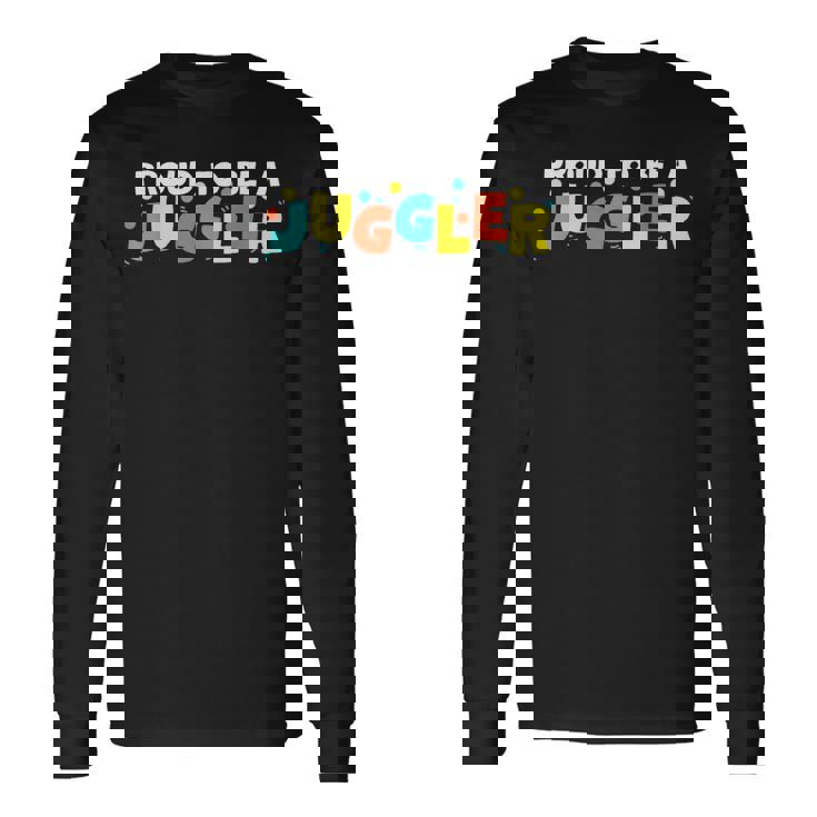 ジャグラーであることを誇りに思う 長袖Tシャツ