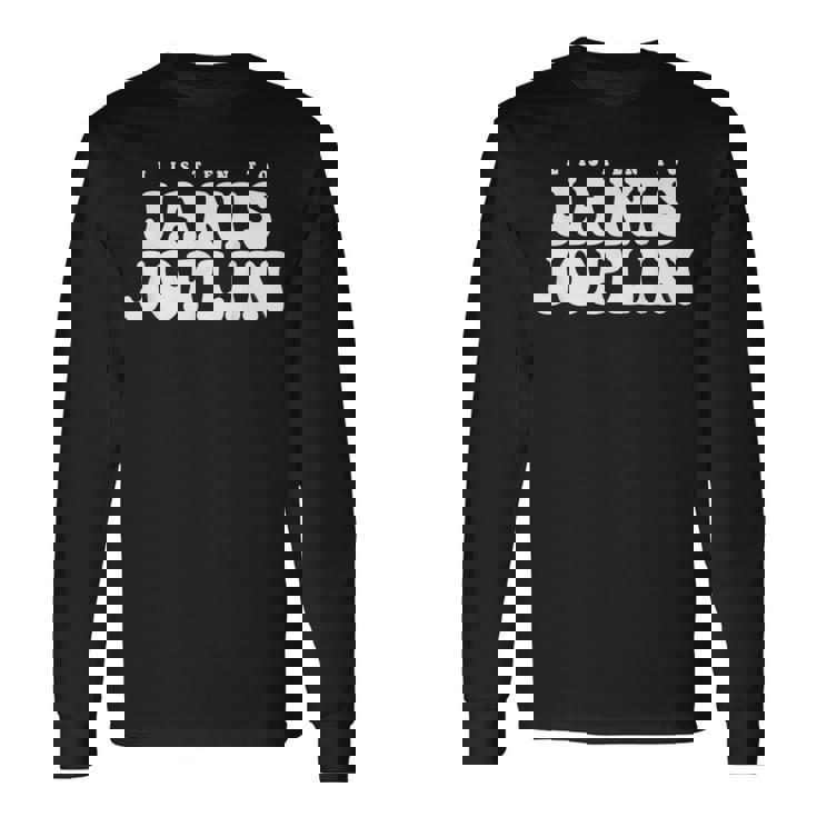 ジャニス・ジョプリン、ジャニス・ジョプリンを聴く 長袖Tシャツ