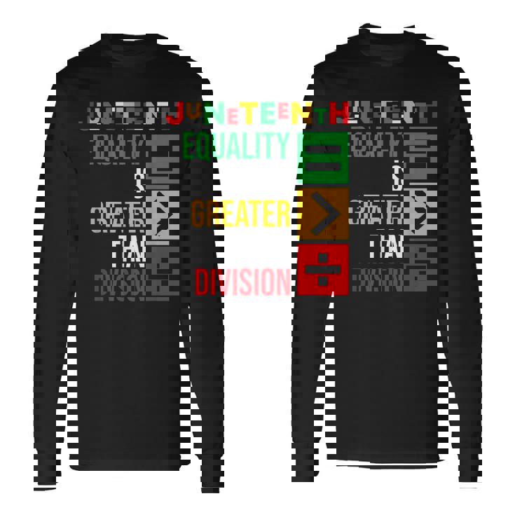 ジューンティーンスの平等は分裂よりも大きい 長袖Tシャツ