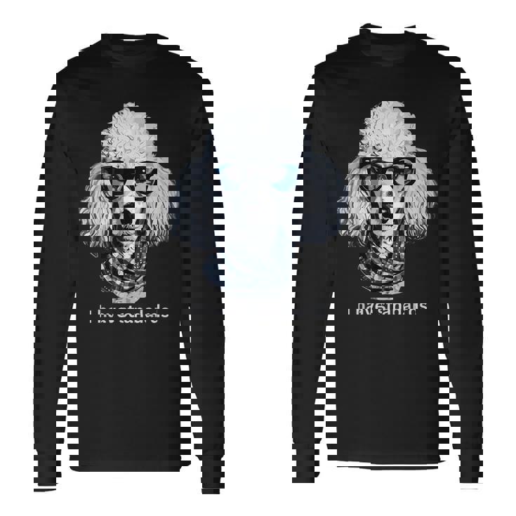 スタンダードプードル愛好家、I Havetandards、面白いプードルデザイン。 長袖Tシャツ ギフトのアイデア