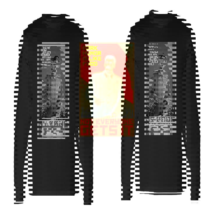 ダークユーモアは食べ物のようです スターリン・ソビエト共産主義のプロパガンダ 長袖Tシャツ