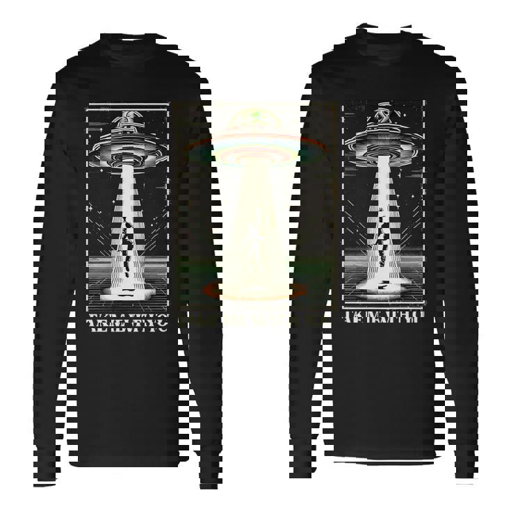 テイク・ミー・ウィズ・ユー エイリアン Ufo クローズエンカウンター ロズウェル エリア51 長袖tシャツ 長袖Tシャツ