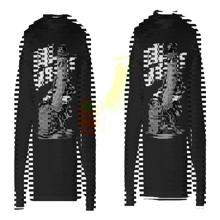 ディル ウィズ イット ピクルス キュウリ ピクルス おもしろピクルス 長袖Tシャツ