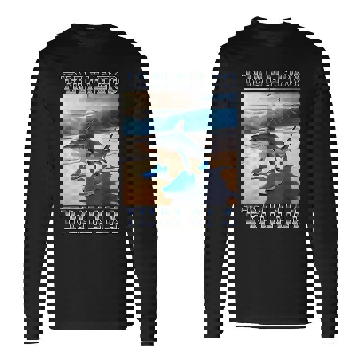 トララレロトララーラ-イタリアンブレインロットミーム 長袖Tシャツ