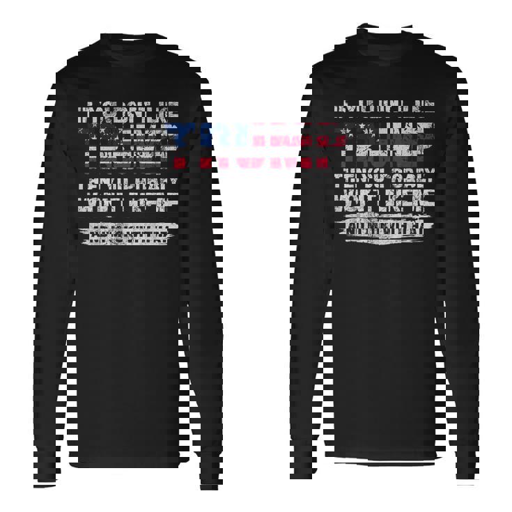 トランプが気に入らなければ、おそらく私を気に入らないでしょう 長袖Tシャツ