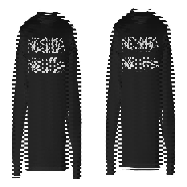 ノーシバノーライフ 柴犬好き 柴犬 愛犬家 柴犬の飼い主 柴犬飼い 犬の飼い主 柴犬 長袖Tシャツ