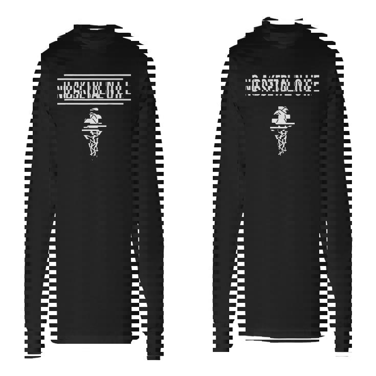 ノーバスケットボールノーライフ バスケットボール バスケ バスケットマン バスケサークル バスケ部 おもしろ バスケ好き 長袖Tシャツ