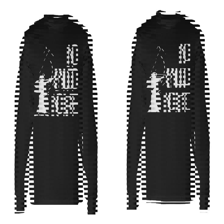 ノー弓道ノーライフ 弓道場 弓術 弓道好き 騎射 歩射 堂射 弓道部 弓道サークル 古武術 和弓 弓道 長袖Tシャツ