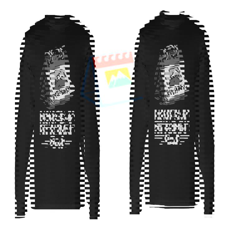 ハイキングは私の退職プラン 面白いアウトドア旅行 長袖Tシャツ