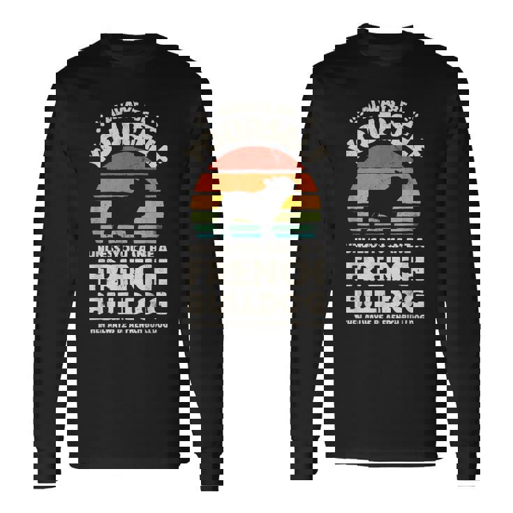 フレンチブルドッグ Always Be Yourself レトロ ヴィンテージ 60年代 70年代 犬 長袖Tシャツ ギフトのアイデア