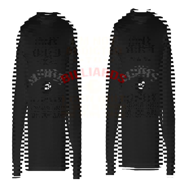 プールプレーヤービリヤードtシャツ I Am Not Addicted To Billiards 長袖Tシャツ