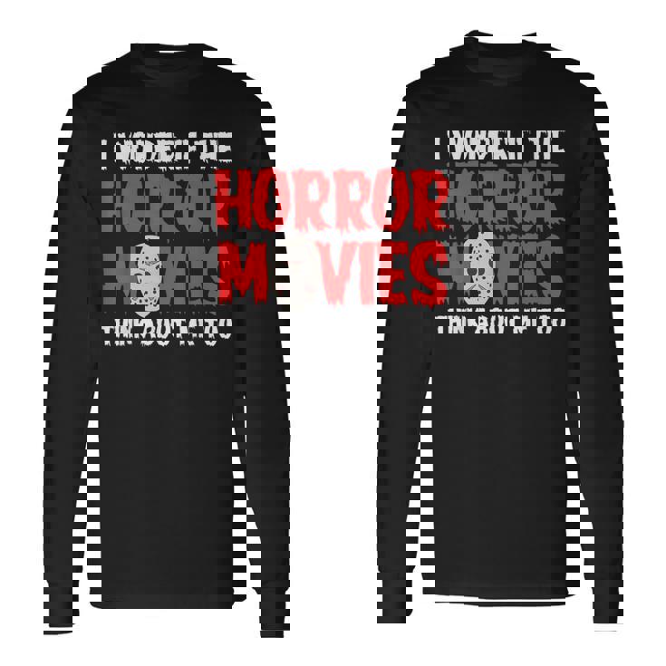 ホラー映画「I Wonder If Horror Movies Think About Me Too 」ホラームービー 長袖Tシャツ