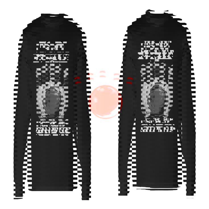 ボウリング It's Not My Fault It's The Lane Conditions ボウラー 長袖Tシャツ
