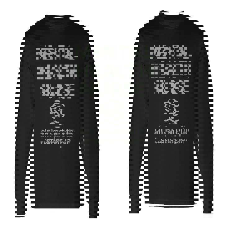 メンタルヘルス看護師の落ち着きはプランセラピストの一部です 長袖Tシャツ