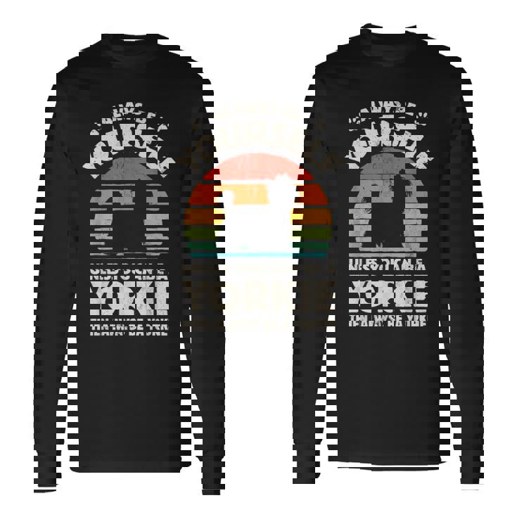ヨークシャーテリア Always Be Yourself レトロ 70年代犬 長袖Tシャツ