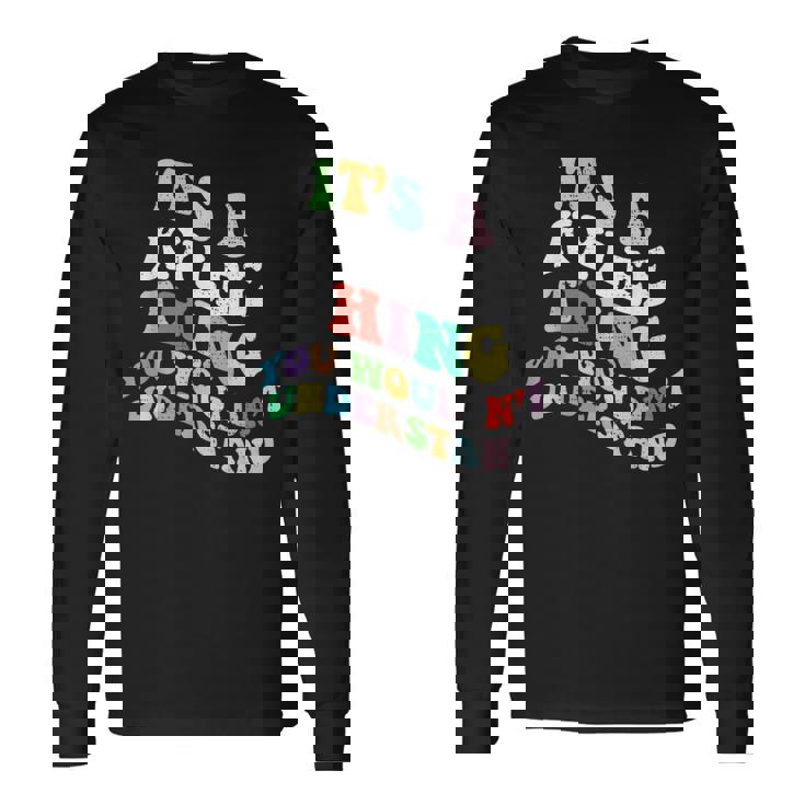 レトロでグルーヴィーなのはカイリーが理解できないもの 長袖Tシャツ