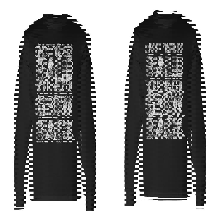 一度ハゲたらまた成長する、面白いハゲメンズ無毛デザイン 長袖Tシャツ