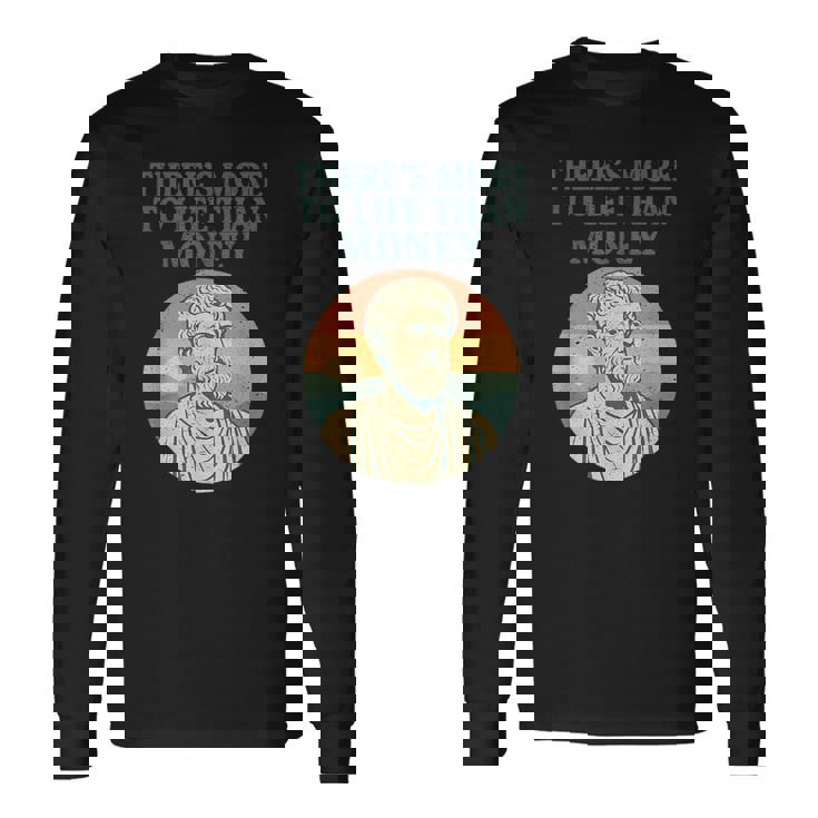 人生にはお金以上のものがあります 哲学者古代 長袖Tシャツ