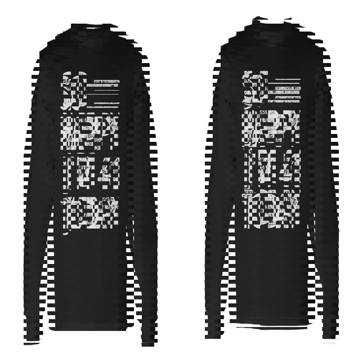 今日で41歳、おめでとう。 長袖Tシャツ