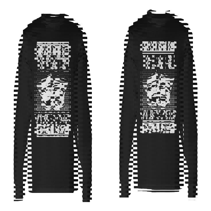 劇場 What´S Your Excuse 俳優ミュージカル劇場 長袖Tシャツ