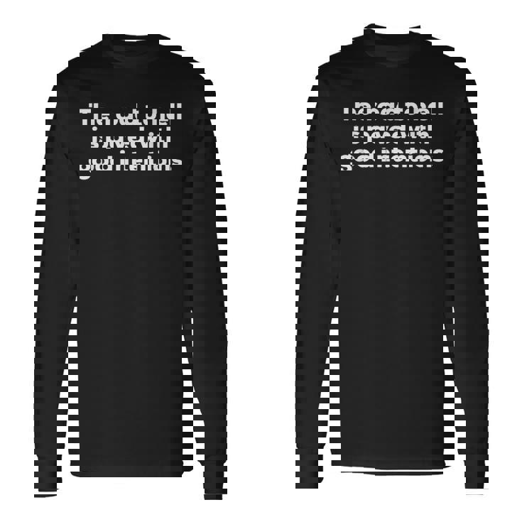 地獄への道は善意で舗装されている 長袖Tシャツ