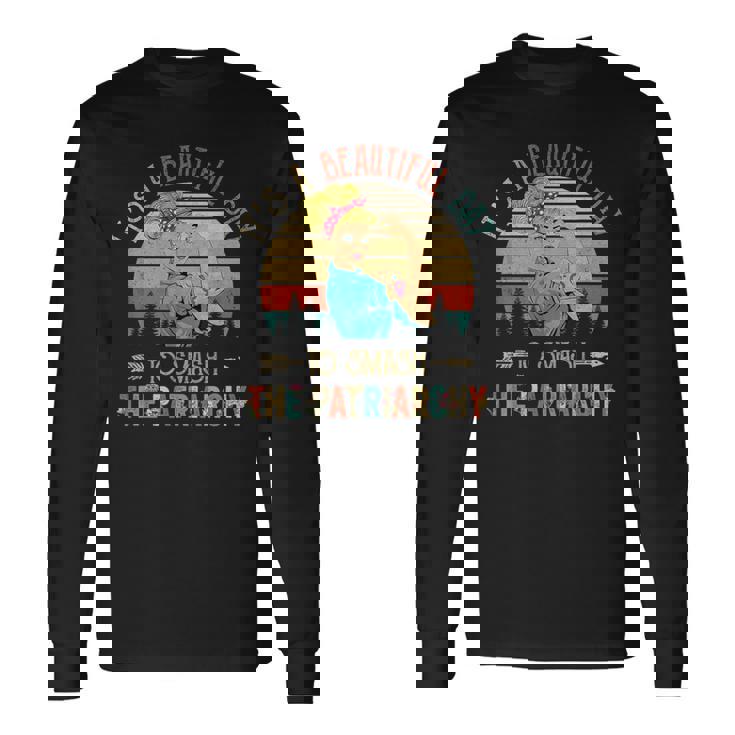 家父長制を打ち砕くには美しい日だ、面白いフェミニズム 長袖Tシャツ