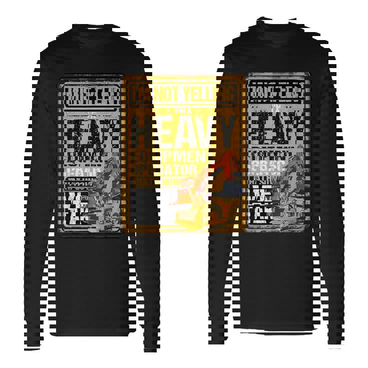 怒鳴らないよ俺は重機オペレーター建設業だ 長袖Tシャツ