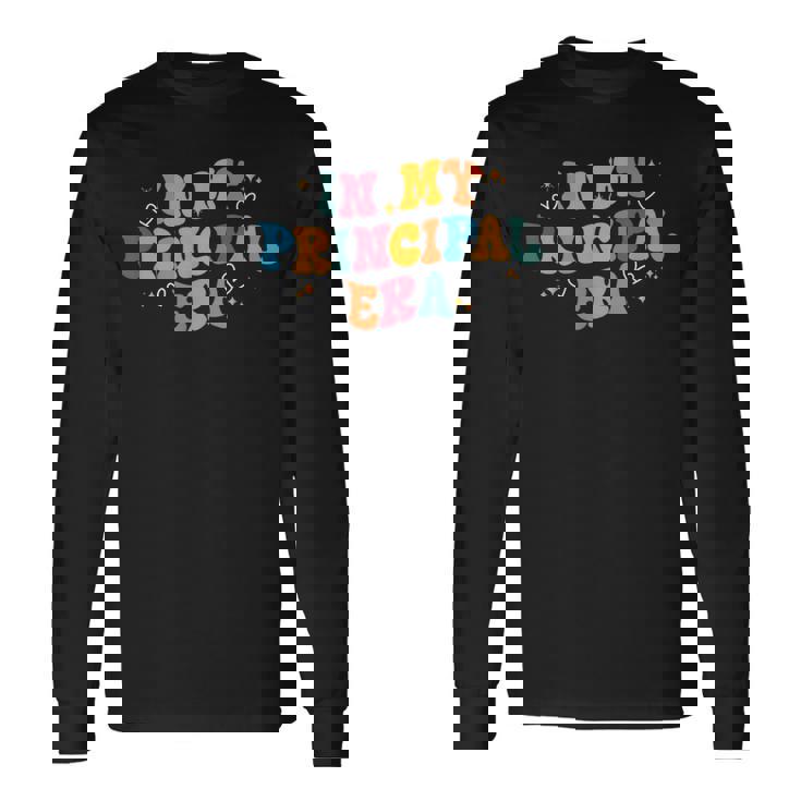 校長 新学期 面白い In My Principal Era 長袖Tシャツ ギフトのアイデア