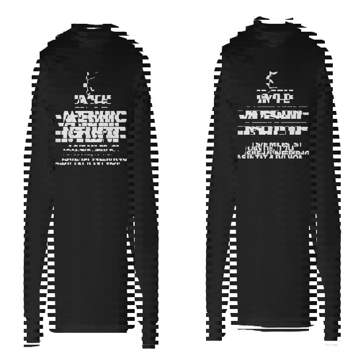 水上スキーインストラクターグラフィック I Am Never Wrong 長袖Tシャツ