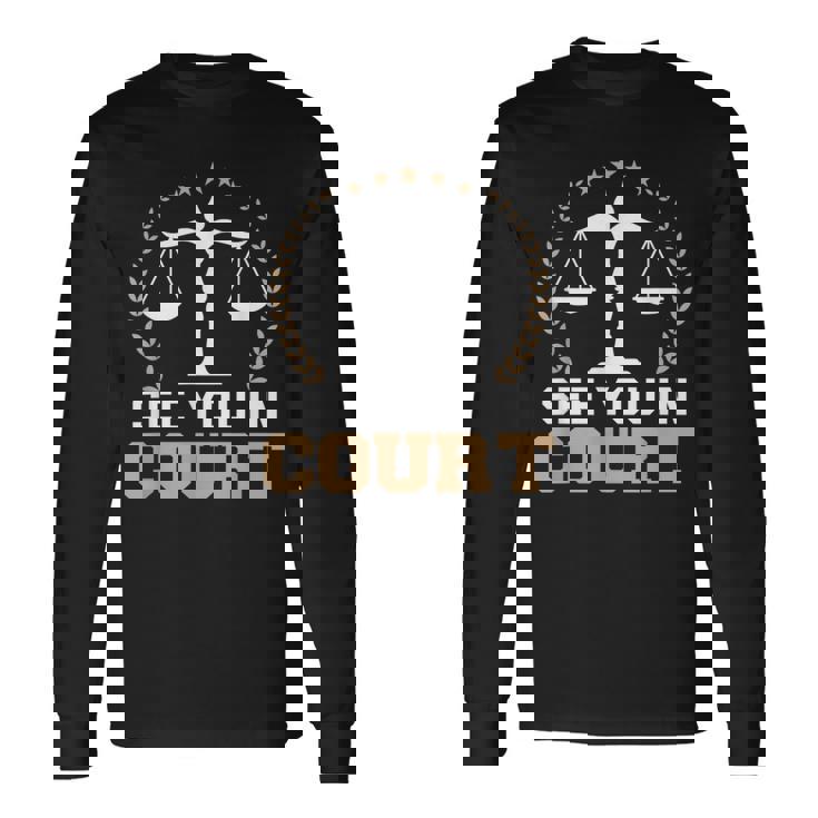 法廷で会おう 弁護士ミーム 未来の弁護士 引退した弁護士 長袖Tシャツ