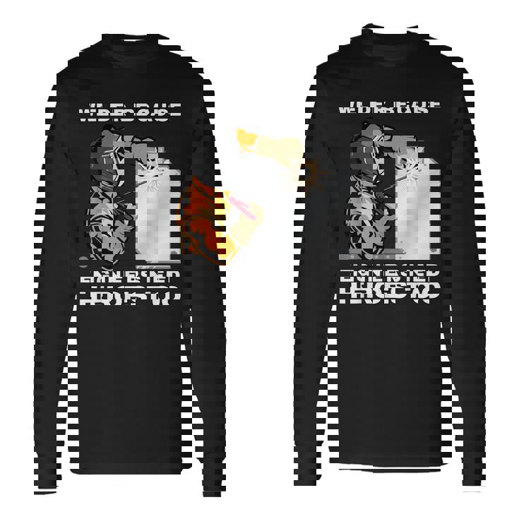 溶接工エンジニアにはヒーローが必要だから 面白すぎる溶接 長袖Tシャツ