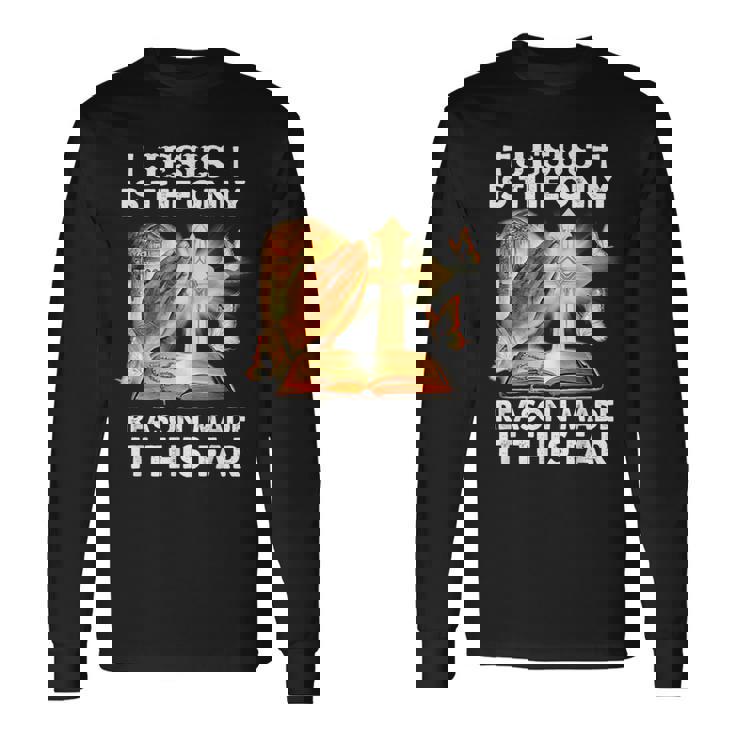 私がここまでたどり着いた唯一の理由はイエス様です 長袖Tシャツ ギフトのアイデア