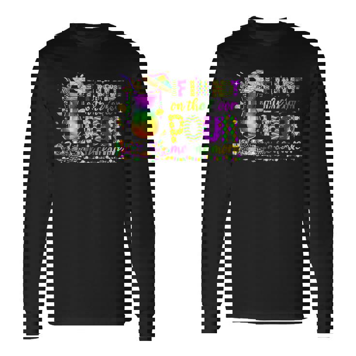 私が床にいないなら、マルディグラ（2025）をもう一杯注いでください 長袖Tシャツ