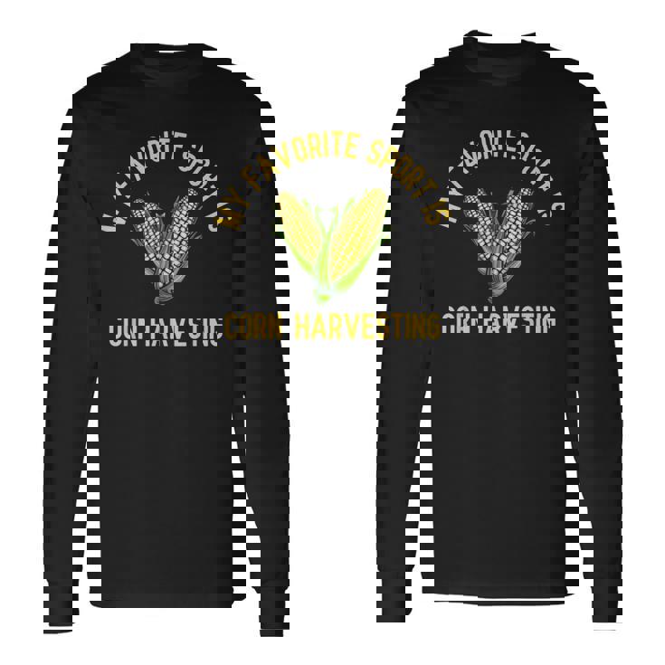 私の好きなスポーツはトウモロコシの収穫です面白い穀物農家 長袖Tシャツ