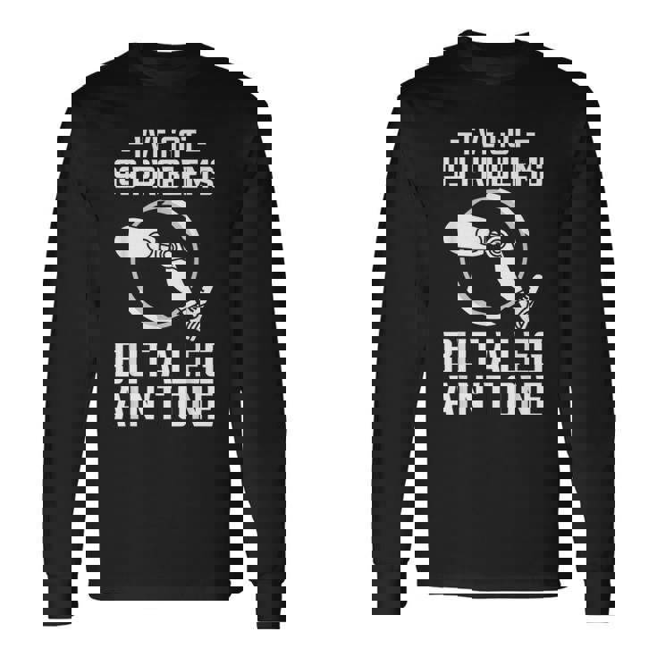 義足 I've Got 99 Problems But A Leg Ain't One 長袖Tシャツ