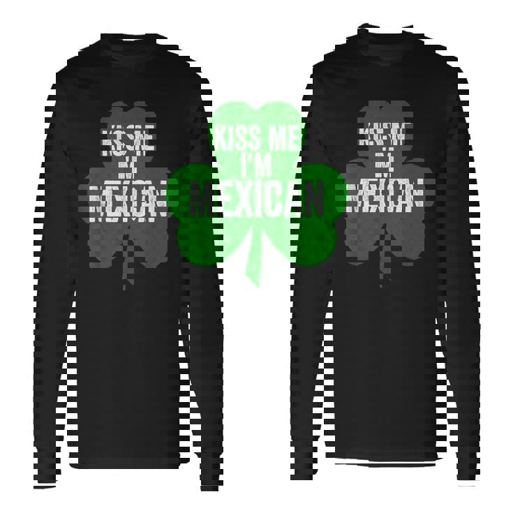 聖パトリックデー 面白いギフト Kiss Me I'm Mexican 長袖Tシャツ