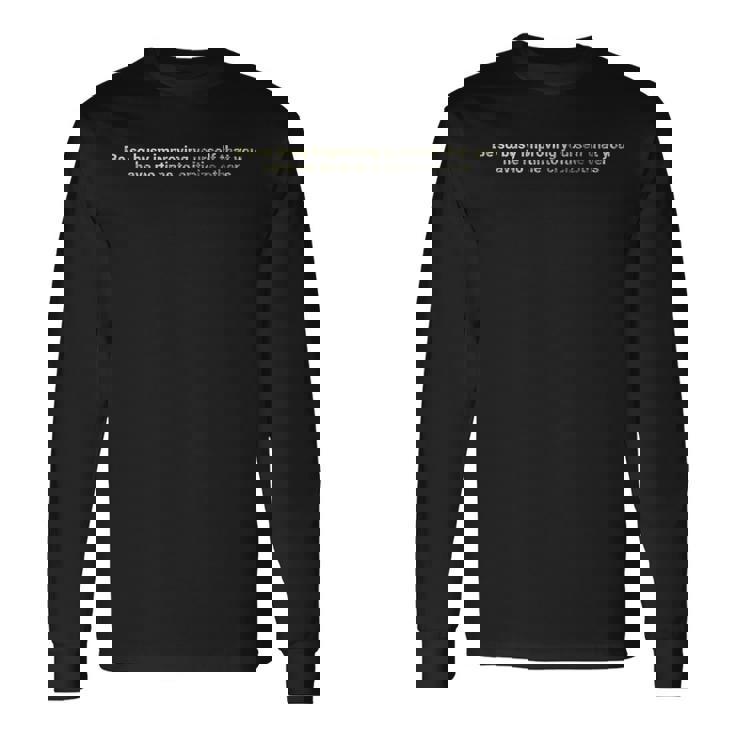 自分自身を改善するのに忙しく やる気を起こさせましょう。 長袖Tシャツ