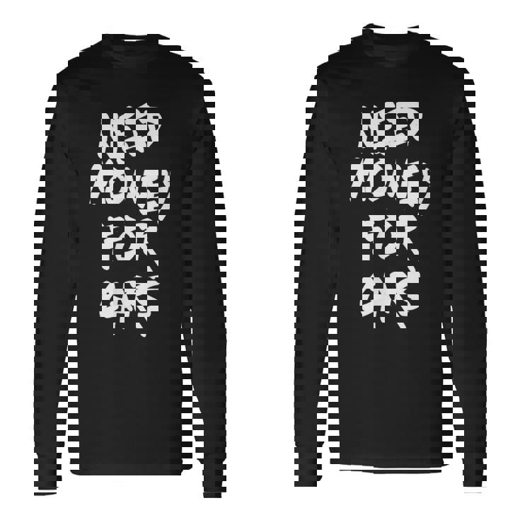 自動車愛好家 車愛好家 車にお金が必要 長袖Tシャツ