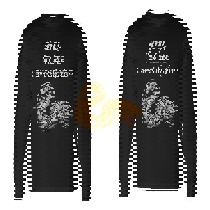 遅くなってごめんなさい、ボールパイソン面白いボールパイソンを見ました 長袖Tシャツ