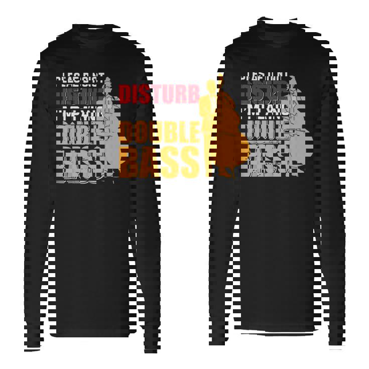 邪魔しないでください私はコントラバス奏者です 長袖Tシャツ