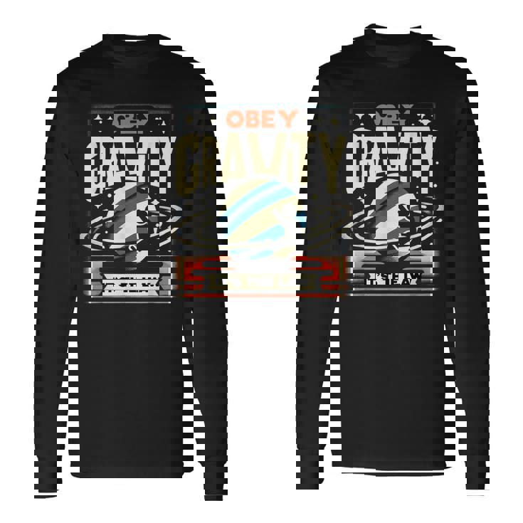 重力に従いなさい、それが法です Obey Gravity It's The Law 長袖Tシャツ