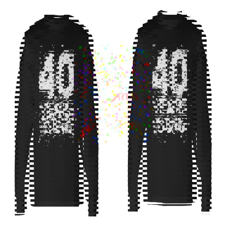 面白 40 Years Young Happy 40Th Birthday シャツ メンズ レディース 長袖Tシャツ